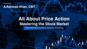 All About Price Action: Instructed by A. Rahman Khan, CMT